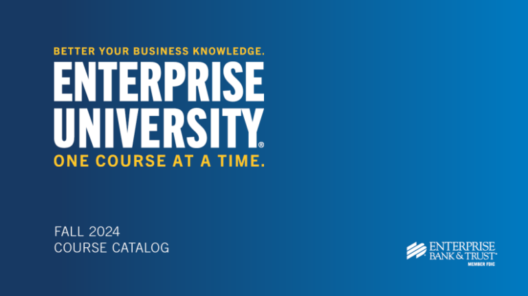 Blue promotional image for Enterprise University, featuring the text "Better Your Business Knowledge. Enterprise University. One Course at a Time." Includes "Fall 2024 Course Catalog" and the logo for Enterprise Bank & Trust, Member FDIC.