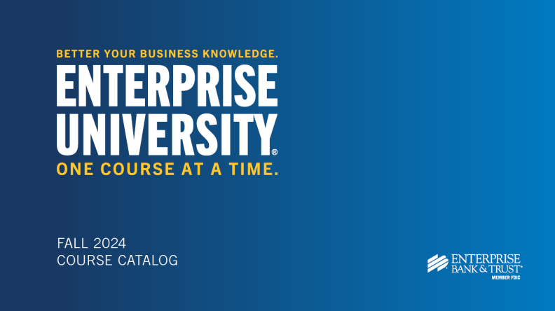 Blue promotional image for Enterprise University, featuring the text "Better Your Business Knowledge. Enterprise University. One Course at a Time." Includes "Fall 2024 Course Catalog" and the logo for Enterprise Bank & Trust, Member FDIC.
